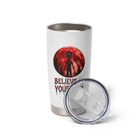 Creepy Alien Believe In Yourself Tumbler Cup Funny Blood Moon Sci-Fi Horror Graphic