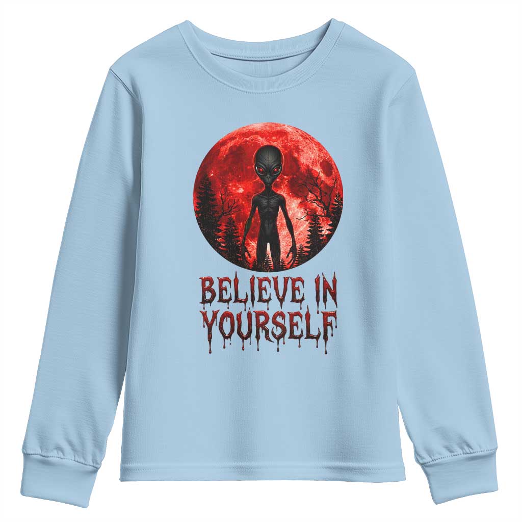 Creepy Alien Believe In Yourself Youth Sweatshirt Funny Blood Moon Sci-Fi Horror Graphic