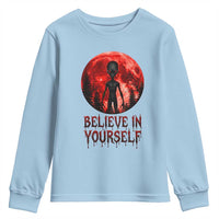 Creepy Alien Believe In Yourself Youth Sweatshirt Funny Blood Moon Sci-Fi Horror Graphic
