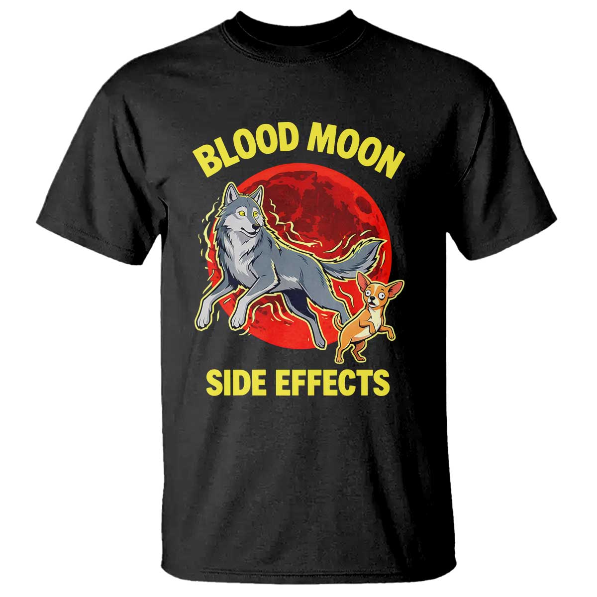 Funny Blood Moon Side Effects Wolf and Chihuahua Dog Humor Graphic T Shirt
