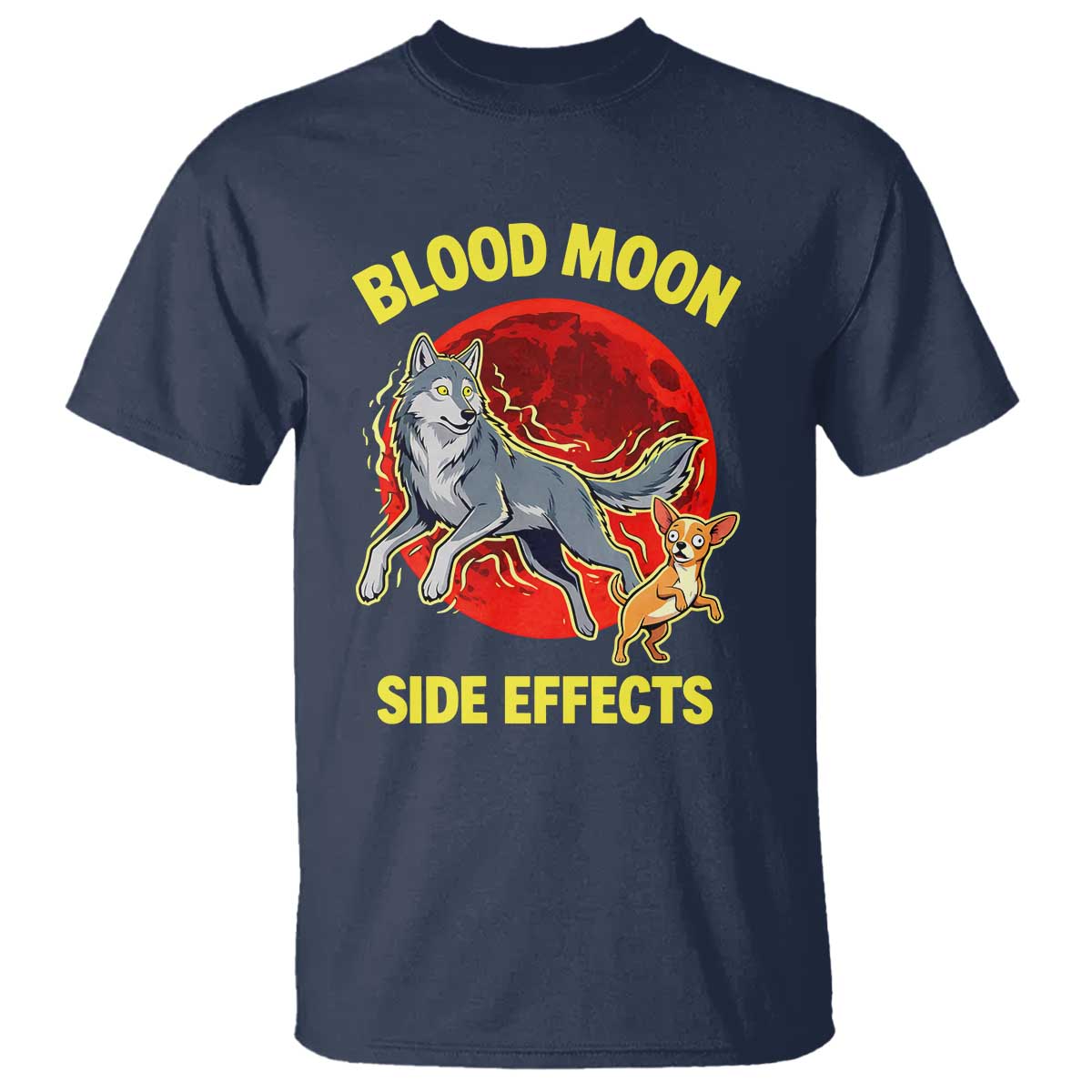 Funny Blood Moon Side Effects Wolf and Chihuahua Dog Humor Graphic T Shirt