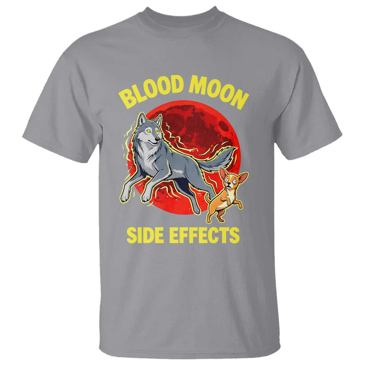Funny Blood Moon Side Effects Wolf and Chihuahua Dog Humor Graphic T Shirt