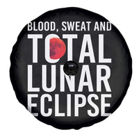 Blood Sweat and Total Lunar Eclipse Spare Tire Cover Funny Astronomy Pun Graphic