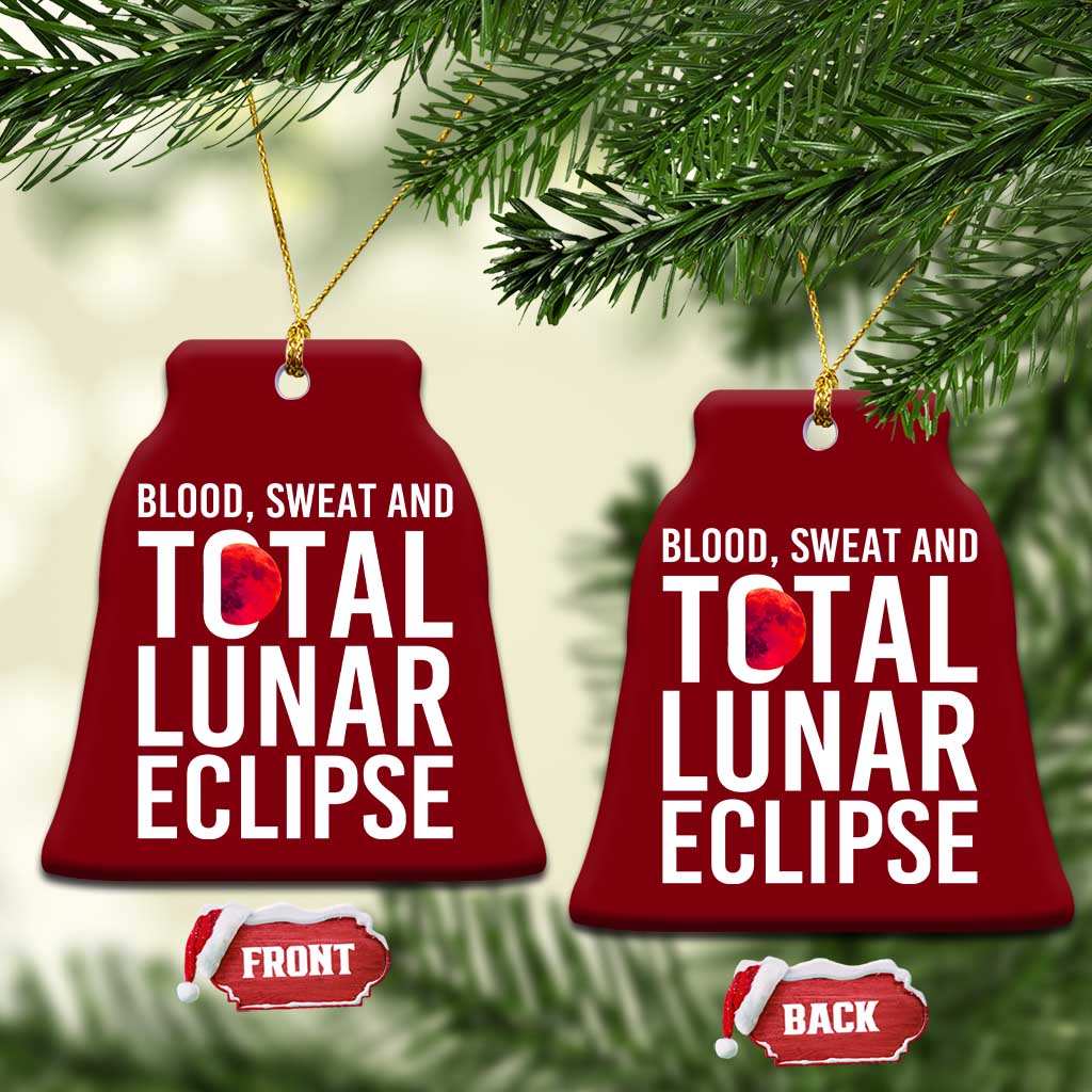 Blood Sweat and Total Lunar Eclipse Ceramic Ornament Funny Astronomy Pun Graphic