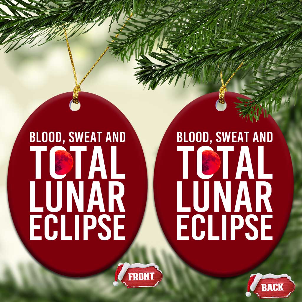 Blood Sweat and Total Lunar Eclipse Ceramic Ornament Funny Astronomy Pun Graphic