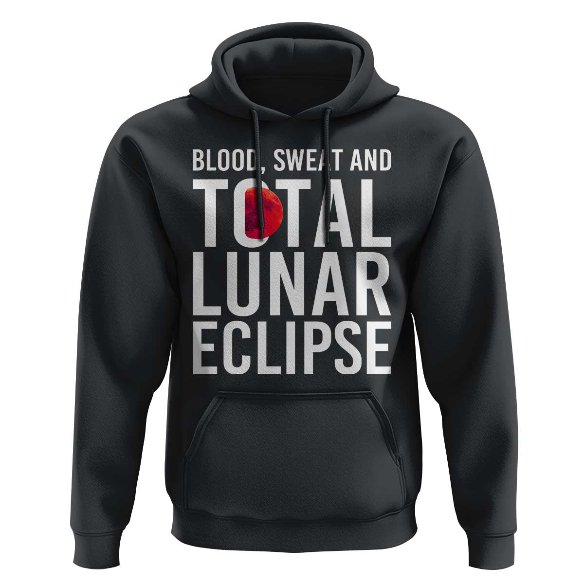 Blood Sweat and Total Lunar Eclipse Hoodie Funny Astronomy Pun Graphic