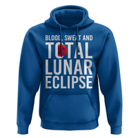 Blood Sweat and Total Lunar Eclipse Hoodie Funny Astronomy Pun Graphic