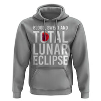 Blood Sweat and Total Lunar Eclipse Hoodie Funny Astronomy Pun Graphic