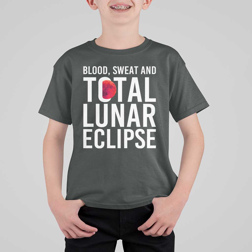 Blood Sweat and Total Lunar Eclipse T Shirt For Kid Funny Astronomy Pun Graphic