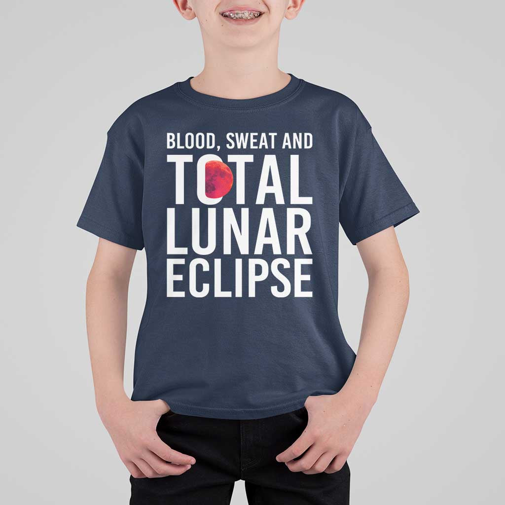 Blood Sweat and Total Lunar Eclipse T Shirt For Kid Funny Astronomy Pun Graphic