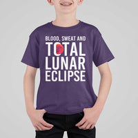 Blood Sweat and Total Lunar Eclipse T Shirt For Kid Funny Astronomy Pun Graphic