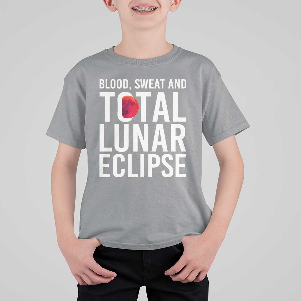 Blood Sweat and Total Lunar Eclipse T Shirt For Kid Funny Astronomy Pun Graphic