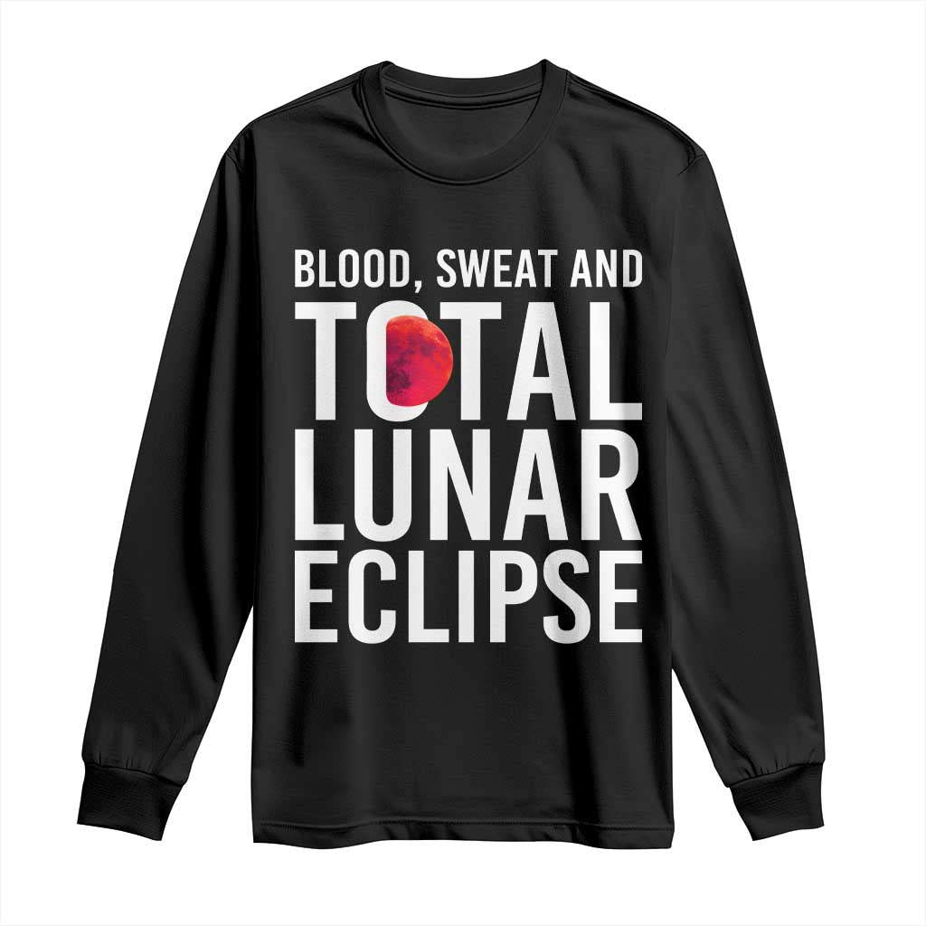 Blood Sweat and Total Lunar Eclipse Long Sleeve Shirt Funny Astronomy Pun Graphic