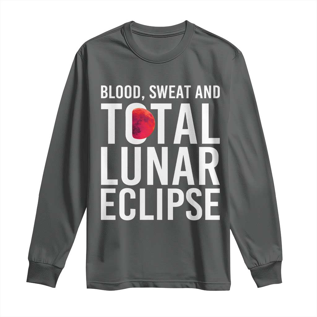 Blood Sweat and Total Lunar Eclipse Long Sleeve Shirt Funny Astronomy Pun Graphic