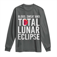Blood Sweat and Total Lunar Eclipse Long Sleeve Shirt Funny Astronomy Pun Graphic