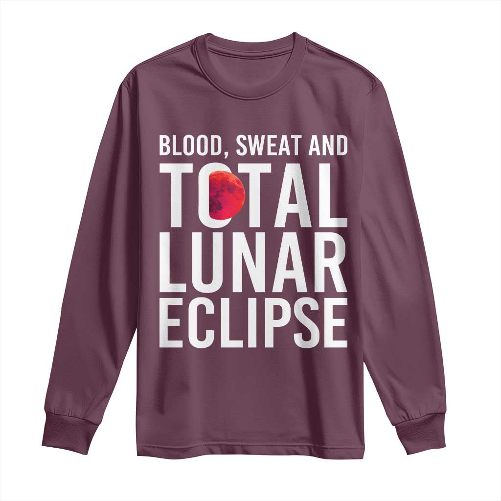 Blood Sweat and Total Lunar Eclipse Long Sleeve Shirt Funny Astronomy Pun Graphic