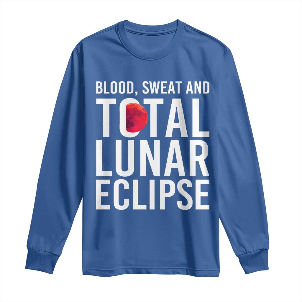 Blood Sweat and Total Lunar Eclipse Long Sleeve Shirt Funny Astronomy Pun Graphic