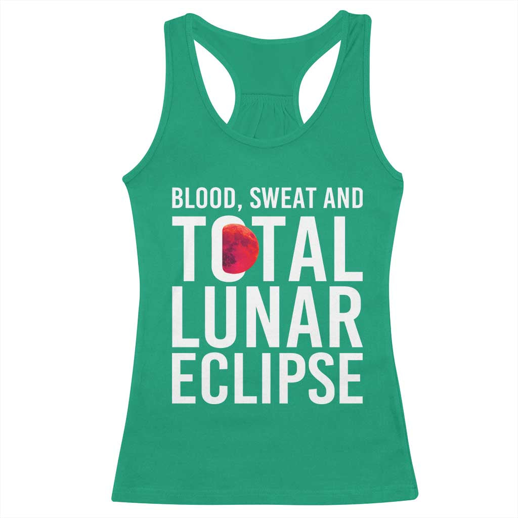 Blood Sweat and Total Lunar Eclipse Racerback Tank Top Funny Astronomy Pun Graphic