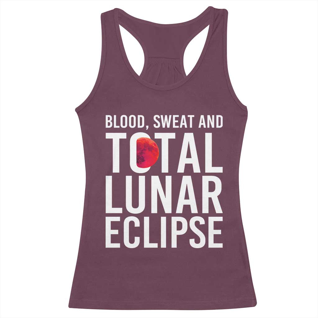 Blood Sweat and Total Lunar Eclipse Racerback Tank Top Funny Astronomy Pun Graphic