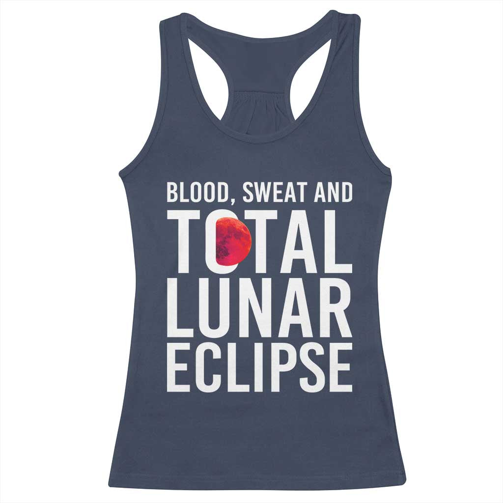 Blood Sweat and Total Lunar Eclipse Racerback Tank Top Funny Astronomy Pun Graphic