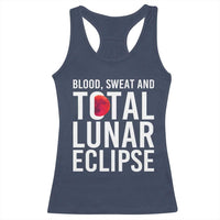 Blood Sweat and Total Lunar Eclipse Racerback Tank Top Funny Astronomy Pun Graphic