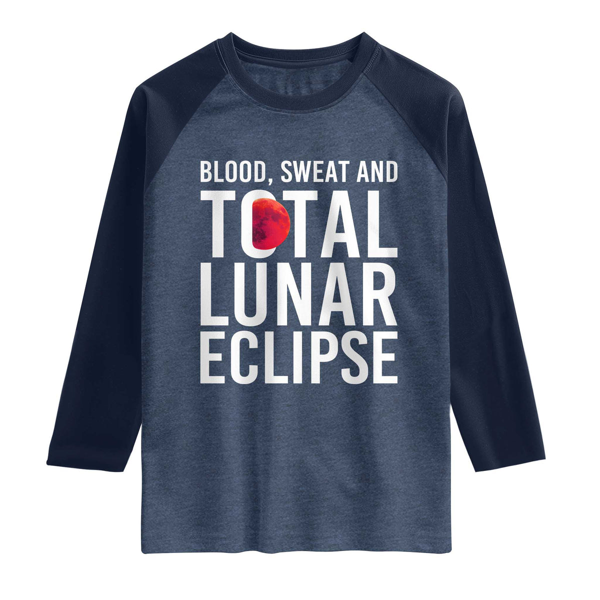 Blood Sweat and Total Lunar Eclipse Raglan Shirt Funny Astronomy Pun Graphic
