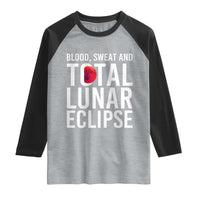 Blood Sweat and Total Lunar Eclipse Raglan Shirt Funny Astronomy Pun Graphic