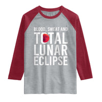 Blood Sweat and Total Lunar Eclipse Raglan Shirt Funny Astronomy Pun Graphic