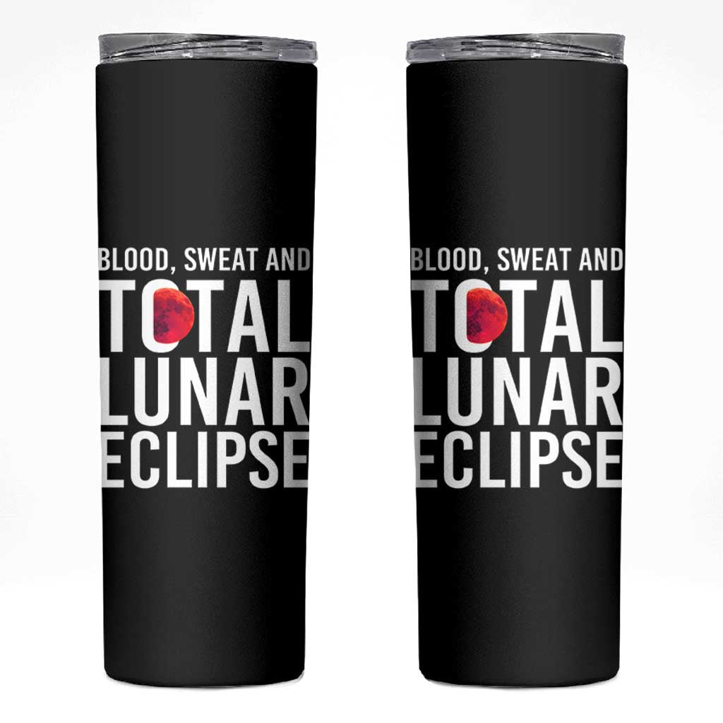 Blood Sweat and Total Lunar Eclipse Skinny Tumbler Funny Astronomy Pun Graphic