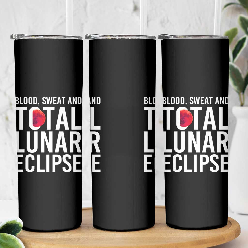 Blood Sweat and Total Lunar Eclipse Skinny Tumbler Funny Astronomy Pun Graphic