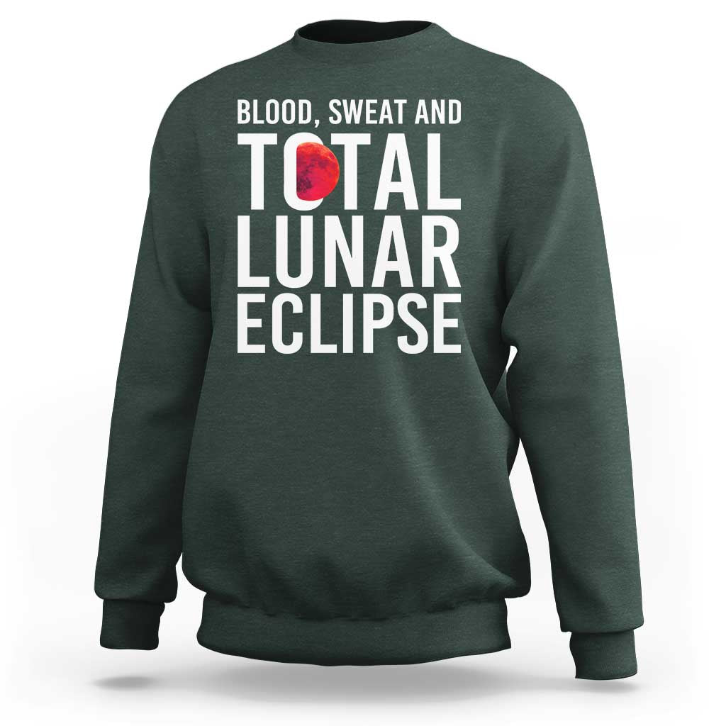 Blood Sweat and Total Lunar Eclipse Sweatshirt Funny Astronomy Pun Graphic