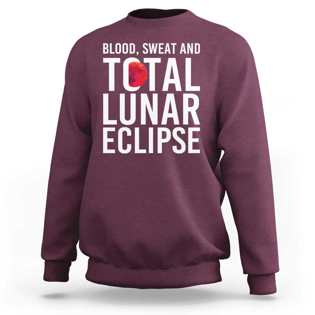 Blood Sweat and Total Lunar Eclipse Sweatshirt Funny Astronomy Pun Graphic