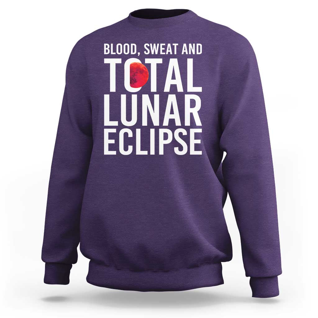 Blood Sweat and Total Lunar Eclipse Sweatshirt Funny Astronomy Pun Graphic