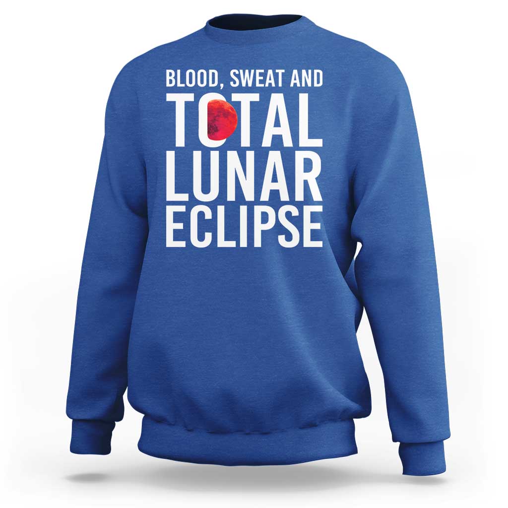 Blood Sweat and Total Lunar Eclipse Sweatshirt Funny Astronomy Pun Graphic