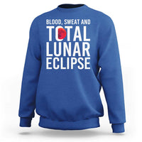 Blood Sweat and Total Lunar Eclipse Sweatshirt Funny Astronomy Pun Graphic