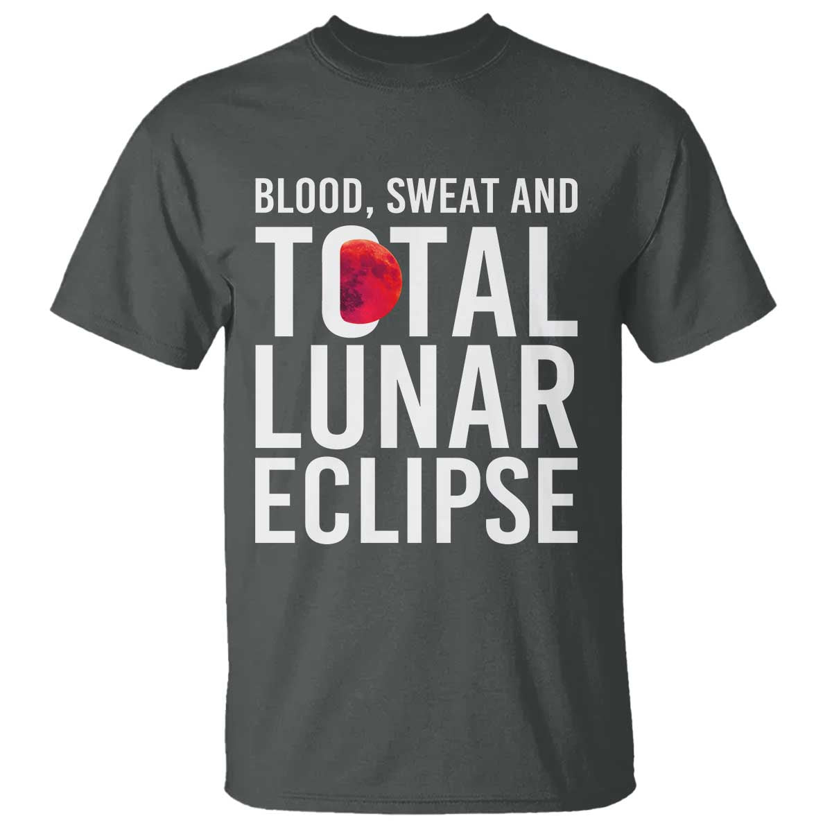 Blood Sweat and Total Lunar Eclipse T Shirt Funny Astronomy Pun Graphic