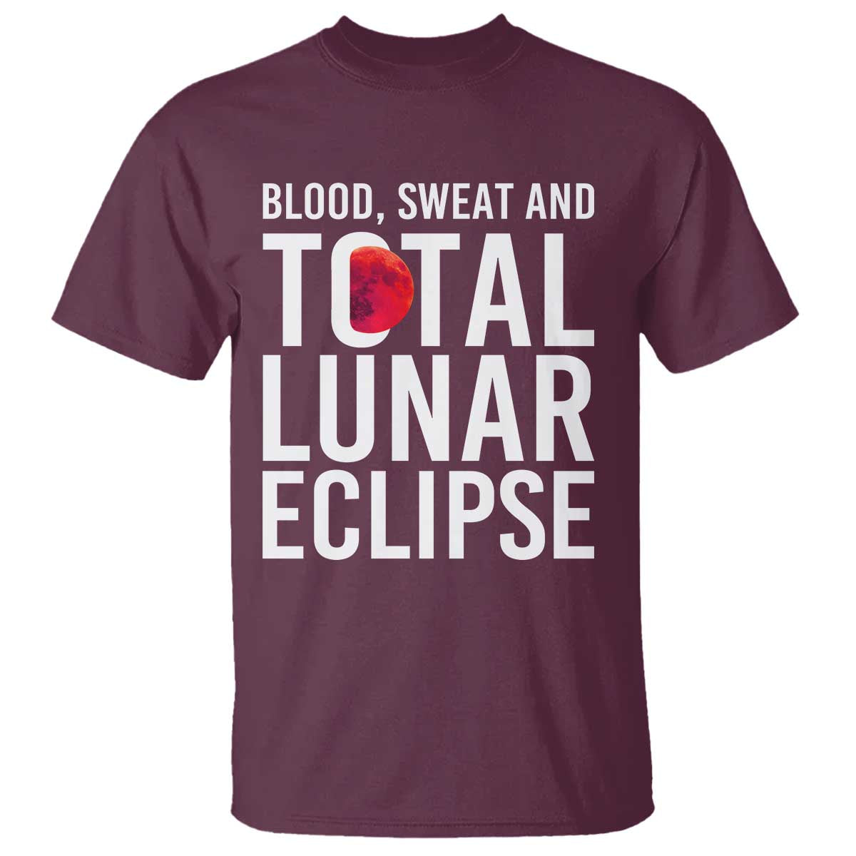 Blood Sweat and Total Lunar Eclipse T Shirt Funny Astronomy Pun Graphic