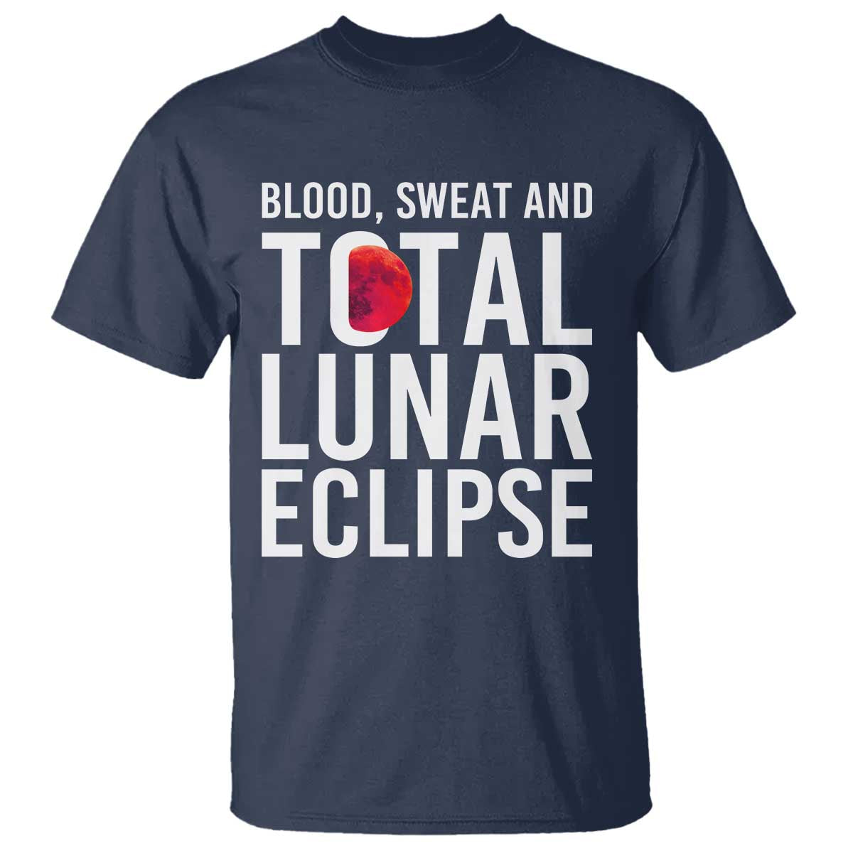Blood Sweat and Total Lunar Eclipse T Shirt Funny Astronomy Pun Graphic