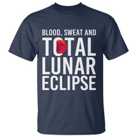 Blood Sweat and Total Lunar Eclipse T Shirt Funny Astronomy Pun Graphic