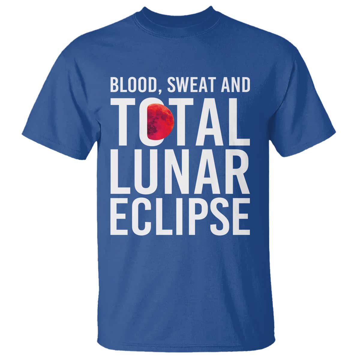Blood Sweat and Total Lunar Eclipse T Shirt Funny Astronomy Pun Graphic