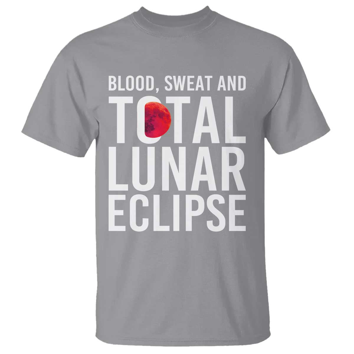 Blood Sweat and Total Lunar Eclipse T Shirt Funny Astronomy Pun Graphic