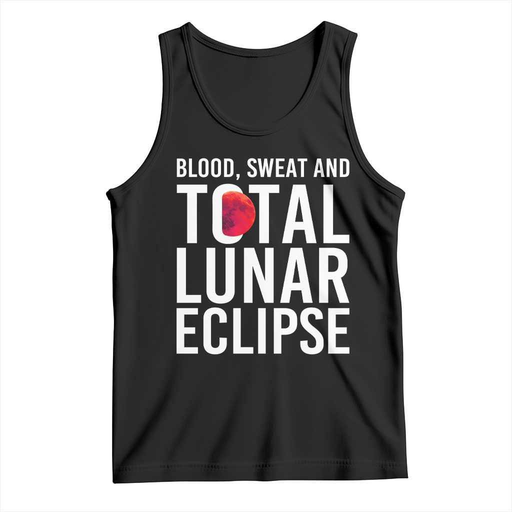 Blood Sweat and Total Lunar Eclipse Tank Top Funny Astronomy Pun Graphic