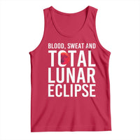 Blood Sweat and Total Lunar Eclipse Tank Top Funny Astronomy Pun Graphic