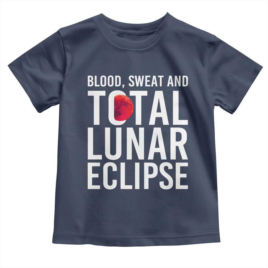 Blood Sweat and Total Lunar Eclipse Toddler T Shirt Funny Astronomy Pun Graphic
