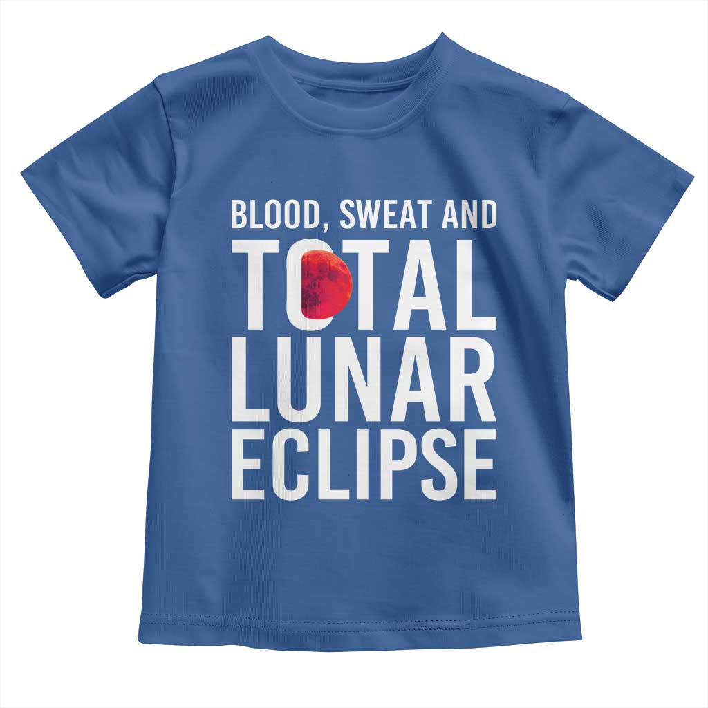 Blood Sweat and Total Lunar Eclipse Toddler T Shirt Funny Astronomy Pun Graphic