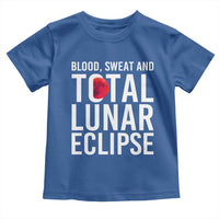 Blood Sweat and Total Lunar Eclipse Toddler T Shirt Funny Astronomy Pun Graphic