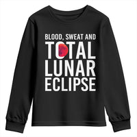 Blood Sweat and Total Lunar Eclipse Youth Sweatshirt Funny Astronomy Pun Graphic