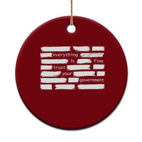 Everything Is Fine Trust Your Government Ceramic Ornament Sarcastic Flag Political Satire Humor