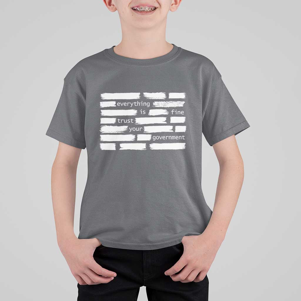 Everything Is Fine Trust Your Government T Shirt For Kid Sarcastic Flag Political Satire Humor