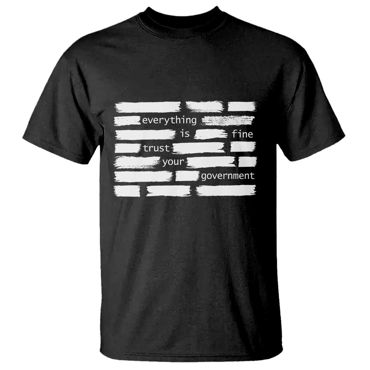 Everything Is Fine Trust Your Government T Shirt Sarcastic Flag Political Satire Humor